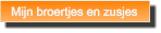 Mijn broertjes en zusjes Mijn broertjes en zusjes